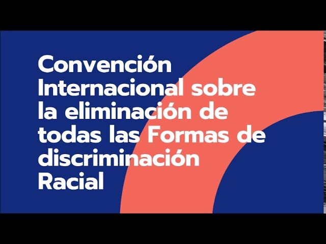 Convención Internacional sobre Eliminación de Todas las Formas de Discriminación Racial