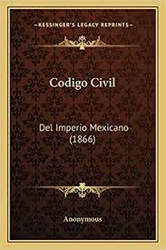 CODIGO CIVIL DEL IMPERIO MEXICANO