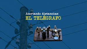 La Telegrafía: Una revolución que permitió hablar de velocidad en la transmisión de un mensaje en la distancia.