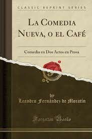 LA COMEDIA NUEVA O EL CAFÉ