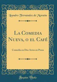 La comedia nueva o el café