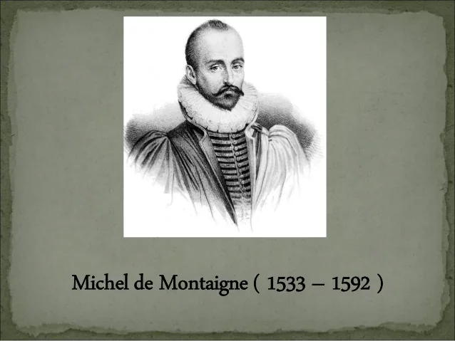 Michel de Montaigne (1533-1592).