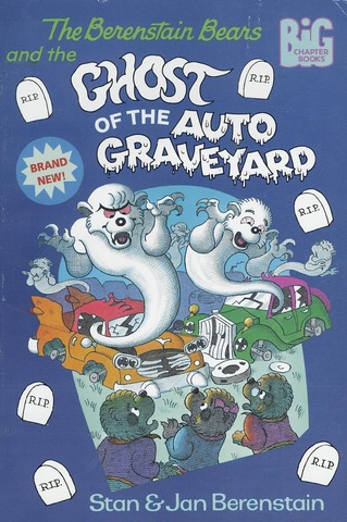 The Berenstain Bears and the Ghost of the Auto Graveyard published.