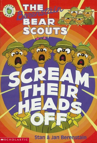 The Berenstain Bear Scouts Scream Their Heads Off published.