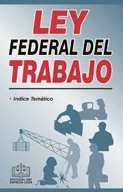 Ley Federal del Trabajo