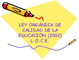 Ley Orgánica de Calidad de la Educación (LOCE)