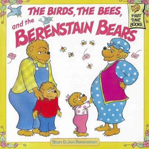 The Birds, the Bees, and the Berenstain Bears published.