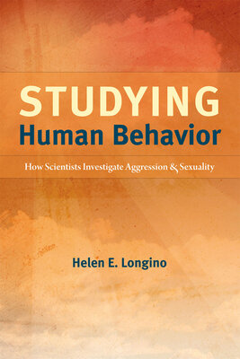 Studying Human Behavior: How Scientists Investigate Aggression and Sexuality is Published