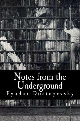 Notes from Underground by Fyodor Dostoevsky
