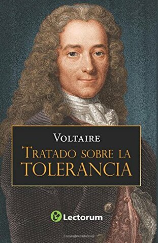 Voltaire: Tratado sobre la Tolerancia