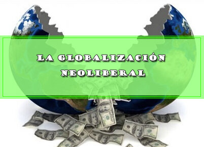 Globalización Neoliberal