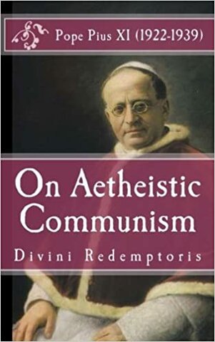 Pope Pius XI published his encyclical Divini Redemptoris