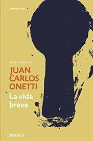 la vida breve-Juan Onetti