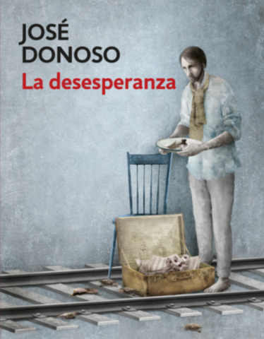 La desesperanza, Jose Donoso