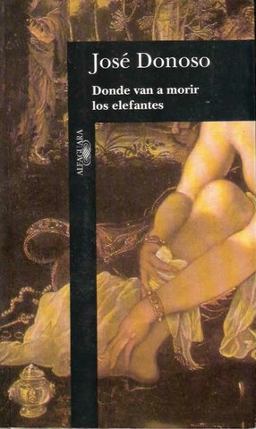 Donde van a morir los elefantes, Jose Donoso
