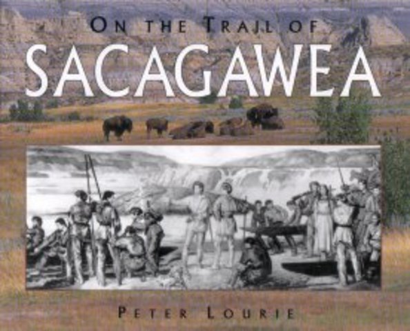 Sacagawea's Trail, North Dakota to Pacific Ocean
