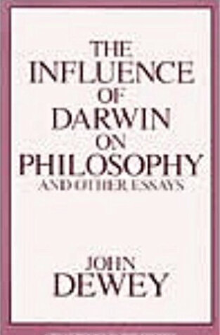 The Influence of Darwin on Philosophy: And Other Essays in Contemporary Thought