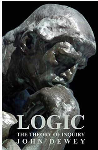 Logic: The Theory of Inquiry