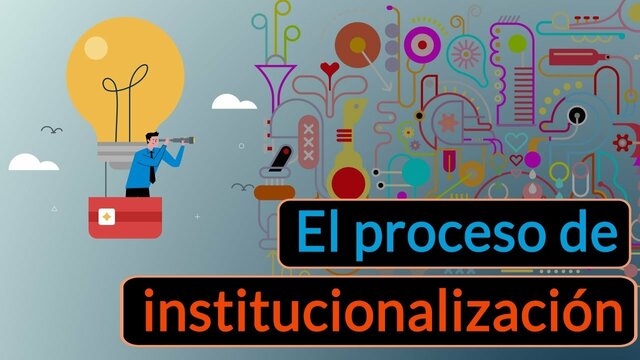La Institucionalización