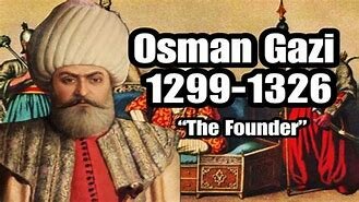 The Ottoman Empire is founded by Osman 1.