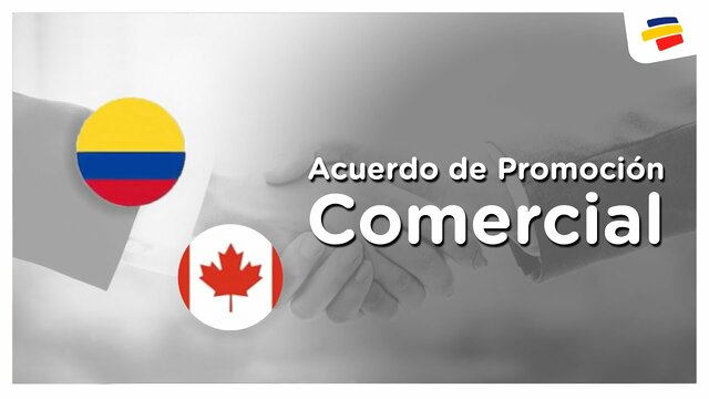 El Acuerdo de Promoción Comercial entre Colombia y Canada