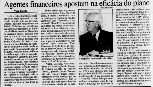 Sobre o Plano Real   Os dirigentes de instituições financeiras estão apostando no plano de estabilização do governo.  Ontem, durante lançamento do Prêmio Febraban de jornalismo econômico, o presidente do Sindicato dos Bancos do Rio,