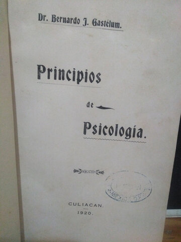 Segundo libro mexicano Principios de Psicología de Bernardo J Gastéllum