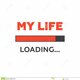 My life illustration my life sign my life loading 104374760