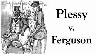 Plessy vs. Ferguson