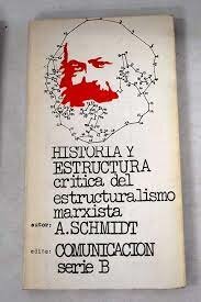Alfred Schmidt publica "Historia y estructura. Crítica del estructuralismo marxista"