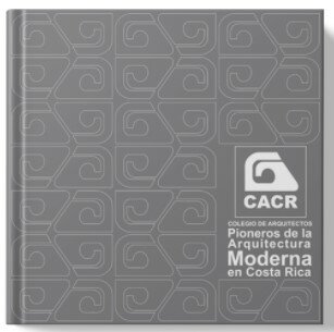 Arq.Ileana Vives publica Pioneros de la Arquitectura Moderna en Costa Rica
