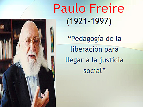 PAULO FREIRE (1921-1997) Gran figura de la educación latinoamericana en el siglo XX