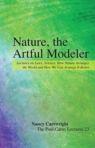 Nature, the Artful Modeler Lectures on Laws, Science, How Nature Arranges the World and How We Can Arrange It Better