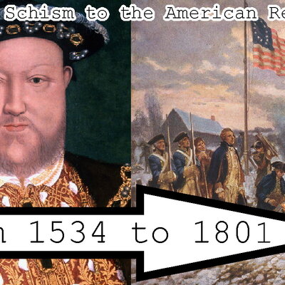 Timeline: From The Schism to The American Revolution - A Timeline from 1534 to 1801: