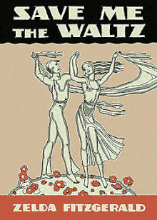 Zelda Fitzgerald Writes "Save Me the Waltz"