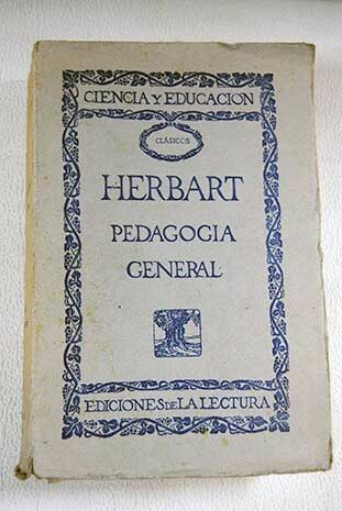 Publicación de "Pedagogía general derivada del fin de la educación" de Herbart.