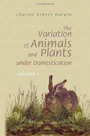 The Variation of Animals and Plants under Domestication is published.