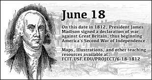 June 18 – The United States declares war on Great Britain