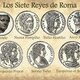 Los siete reyes de la antigua roma.