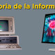 Historia de la informatica