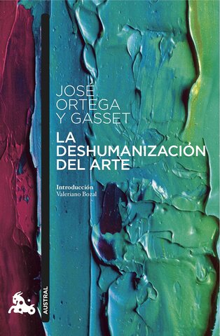 Publicación de La deshumanización del arte por Ortega y Gasset