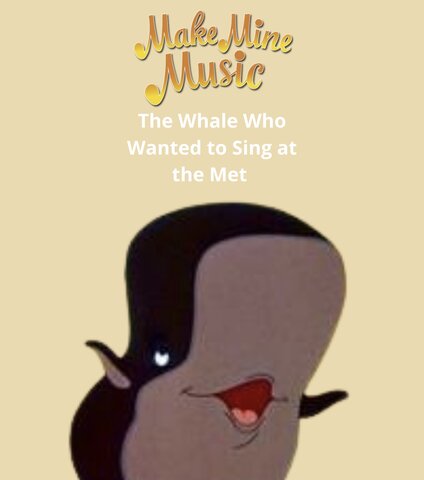Make Mine Music: The Whale Who Wanted to Sing at the Met