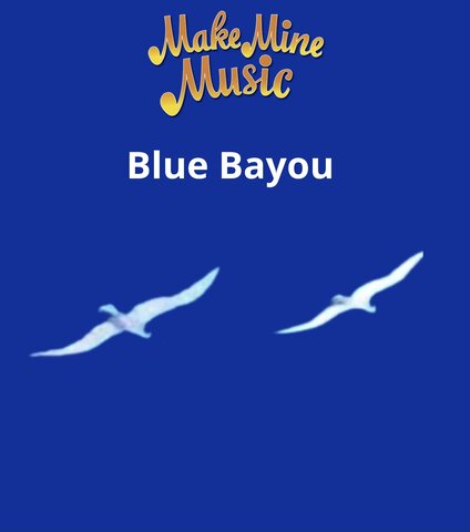 Make Mine Music: Blue Bayou