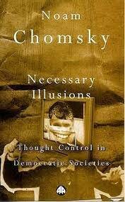 Necessary Illusions: Thought Control in Democratic Societies