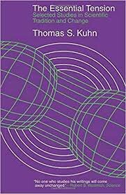 Thomas Kuhn (Born: July 18, 1922 & Death: June 17, 1996) - The Essential Tension