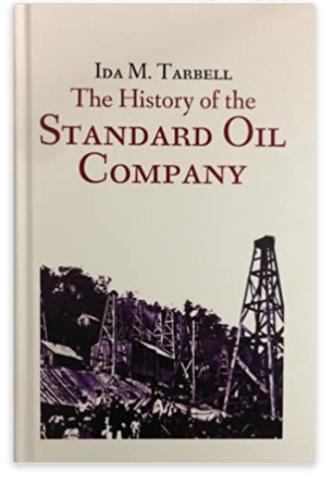 IdaTarbell published "The History of the Standard Oil Company"