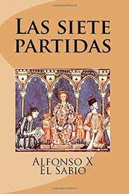 Las 7 Partidas . Alfonso X "El Sabio"