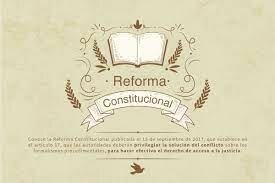 REFORMA AL ARTÍCULO 17 DE LA CONSTITUCIÓN POLÍTICA DE LOS ESTADOS UNIDOS MEXICANOS