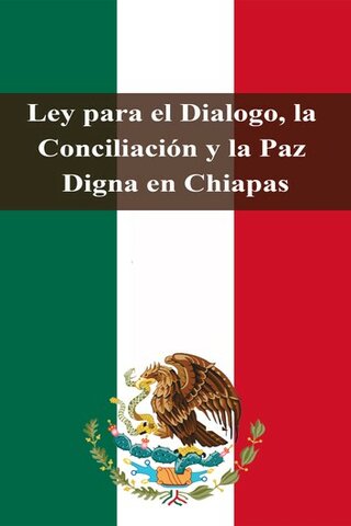 Ley para el Diálogo, la Conciliación y la Paz Digna en Chiapas.