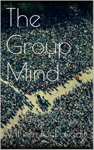 The Group Mind (Mc. Dougall).